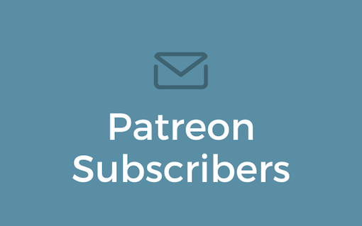 Patreon Subscribers.